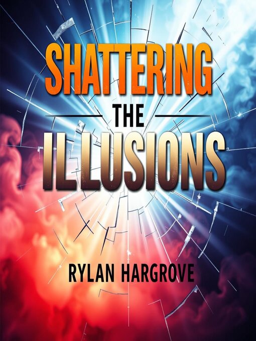 Title details for Shattering the Illusions by Rylan Hargrove - Available